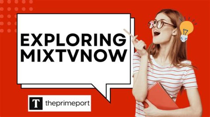 Explore Mixtvnow & More: Your Ultimate Guide